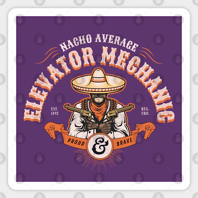 Elevator Mechanic - Nacho Average Proud & Brave Design Magnet by best-vibes-only